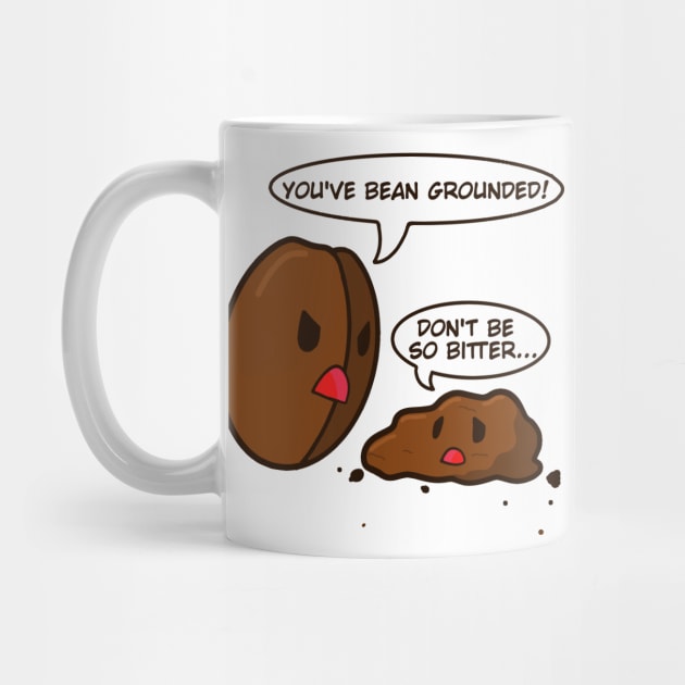 You've bean grounded! Coffee pun by JessicaMarieH